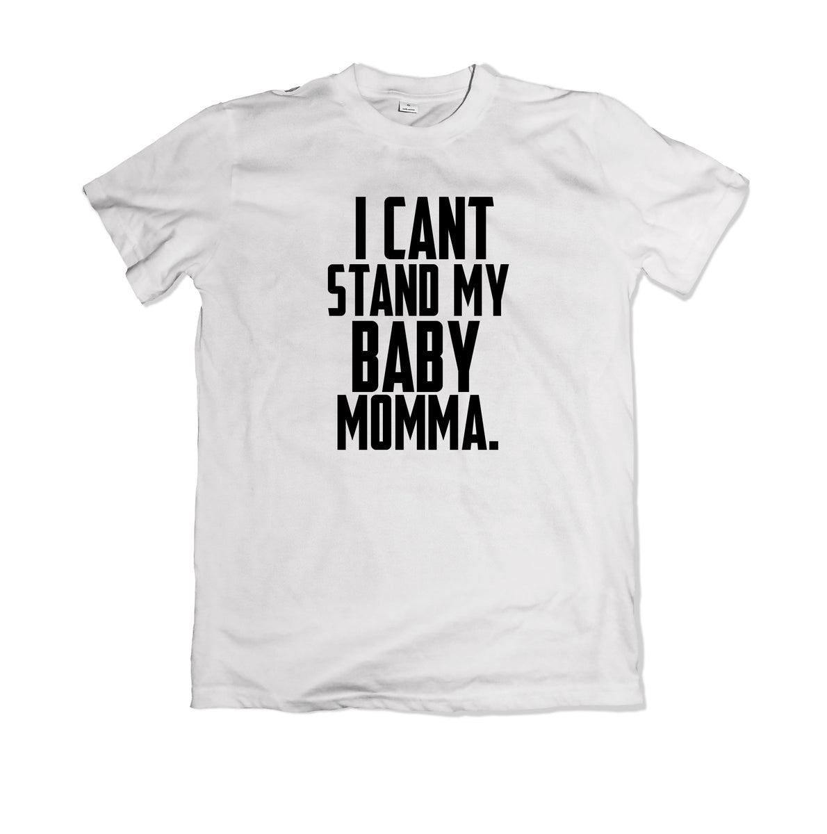 I Can't Stand My Baby Momma TShirt THE SNEAKER STUDIO