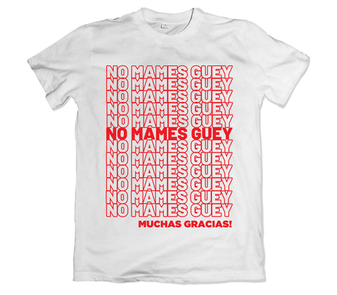 No Mames Guey Tee Shirt
