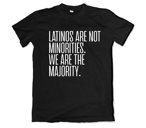 Latinos are not Minorities Tee Shirt
