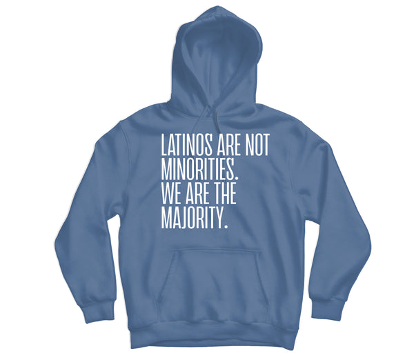 Latinos are not Minorities Hoodie